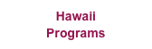 Hawaii 
Programs